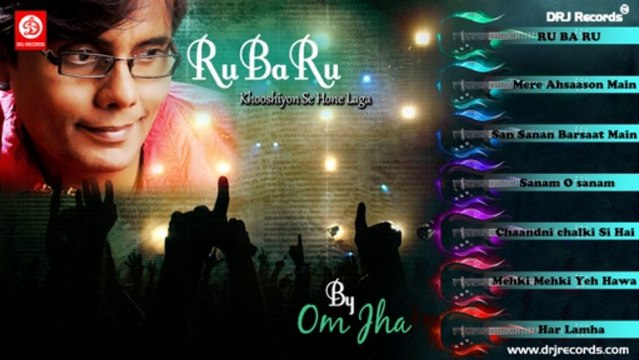 Ru Ba Ru (Ru Ba Ru | Khooshiyon Se Hone Laga) by Om Jha