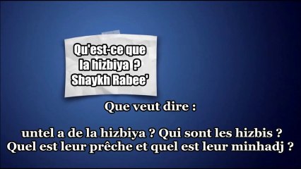 Qu'est-ce que la hizbiya ? [Shaykh Rabee']