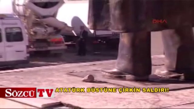 Atatürk büstüne çirkin saldırı