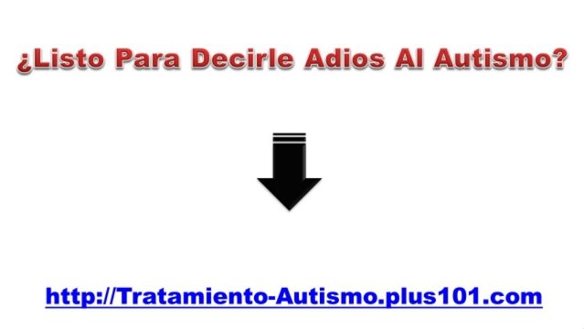 Todo Sobre El Autismo Tratamiento Para Niños Con Autismo