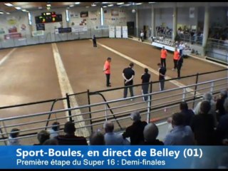 Demi-finales, Super 16, Sport-Boules, Belley 2013