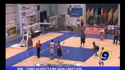 BNB |  Prima sconfitta ma gran carattere