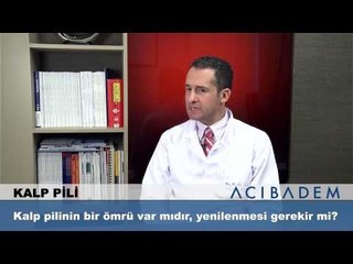 Kalp pilinin bir ömrü var mıdır yenilenmesi gerekir mi?