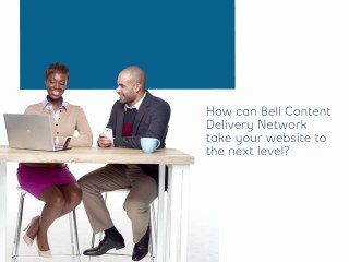 Deliver an amazing online experience with CellCom Communications - Bell Content Delivery Network