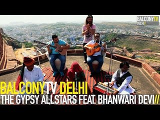 THE GYPSY ALLSTARS "RETURN TO RAJASTHAN" FEAT. BHANWARI DEVI - KATTE (BalconyTV)
