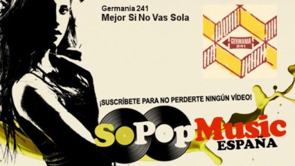 Germania 241 - Mejor Si No Vas Sola