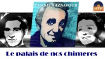 Charles Aznavour - Le palais de nos chimeres (HD) Officiel Seniors Musik