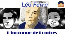 Léo Ferré - L'inconnue de Londres (HD) Officiel Seniors Musik