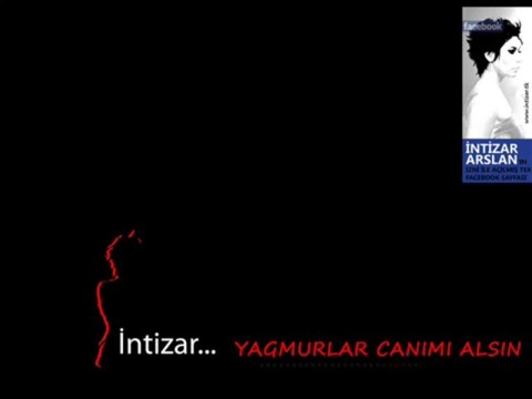 Intizar - yagmurlar canimi alsin