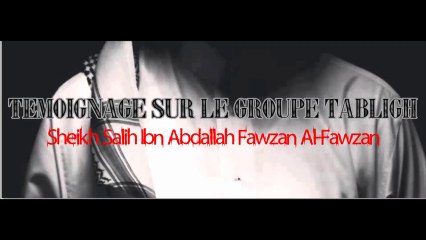 Témoignage sur le groupe des Tabligh [Shaykh al-Fawzan]