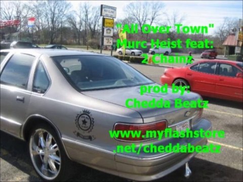 All Ova Town - Murc Heist feat. 2 Chainz prod by: Chedda Beatz