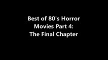 Best 80's Horror Movies Part 4- The Final Chapter