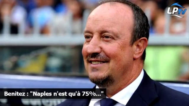 Benitez : Naples n'est qu'à 75%...