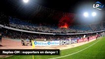 Naples-OM : supporters en danger !