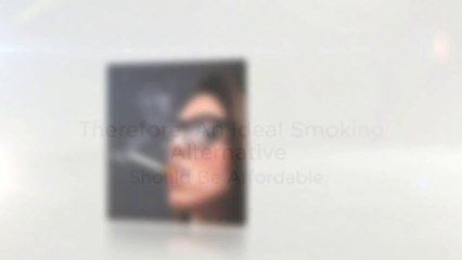 Are Smoking Alternative Expensive