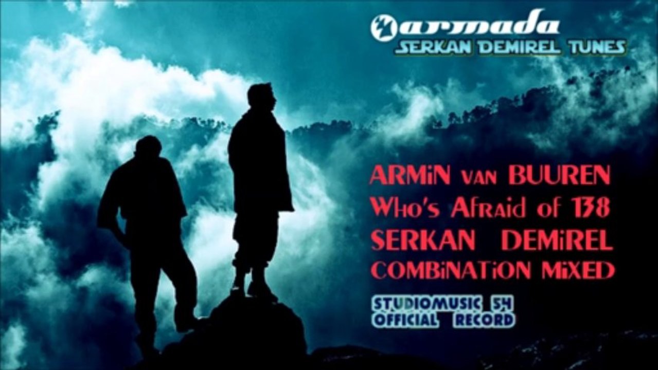 Armin van Buuren - Who's Afraid of 138?! feat. Serkan Demirel (Combination Mixed)