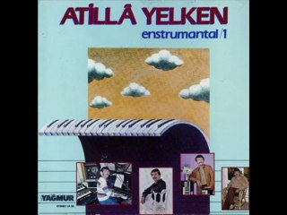 ATİLLA YELKEN   AŞKI KİM İCAT ETTİ ENSTRÜMANTAL
