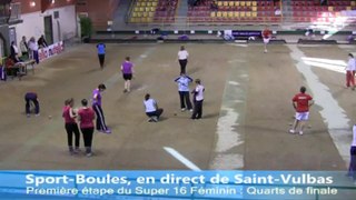 Quarts de finale 1 sur 5, Super 16 féminin, Sport-Boules, Saint-Vulbas 2013
