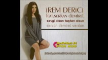 İrem Derici feat. Serkan Demirel - Sevgi Olsun Taştan Olsun (Version)