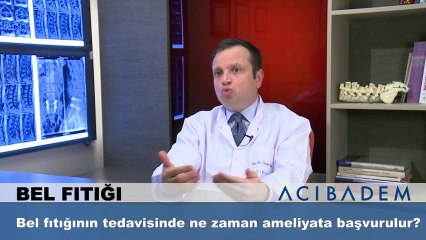Bel fıtığının tedavisinde ne zaman ameliyata başvurulur ?