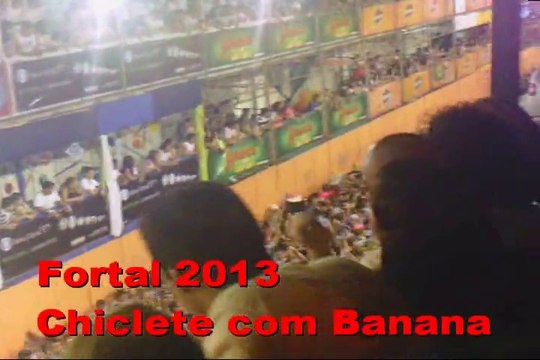 Fortal 2013 Chiclete com Banana