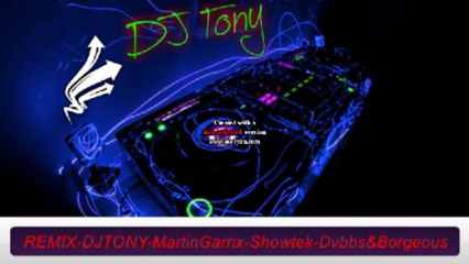 REMIX-DJTONY-MartinGarrix-Showtek-Dvbbs&Borgeous