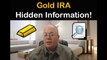 Gold IRA - What Is The Truth Behing Gold IRA? You Can't Miss This Video
