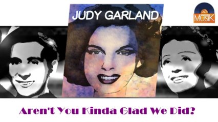 Judy Garland - Aren't You Kinda Glad We Did (HD) Officiel Seniors Musik