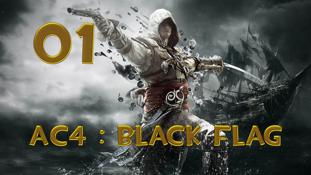 Assassin's Creed 4 : Black Flag - Let's play Fr 01