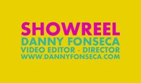 Danny Fonseca - Monteur / Réalisateur - SHOWREEL