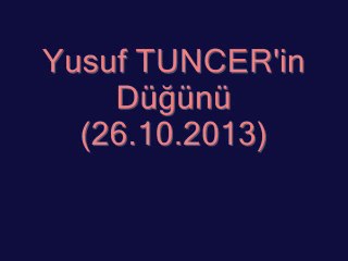 YUSUF TUNCER DÜĞÜN (26.10.2013)