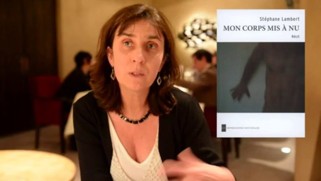 Prix Rossel, Ariane Le Fort défend Mon corps mis à nu de Stéphane Lambert