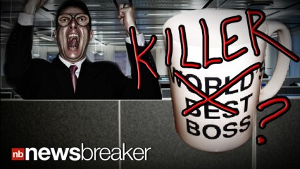 YOUR BOSS IS KILLING YOU!: New Study Finds Working With Difficult Boss Bad for Your Health