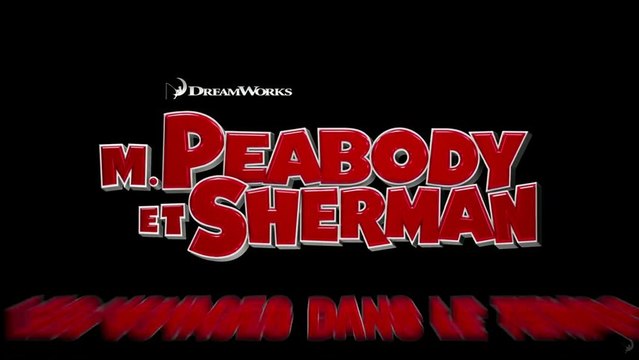 M. Peabody et Sherman - Les Voyages dans le temps- Bande-Annonce / Trailer #1 [VF|HD720p]