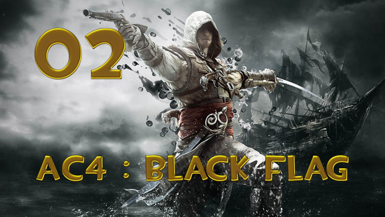 Assassin's Creed 4 : Black Flag - Let's play Fr 02
