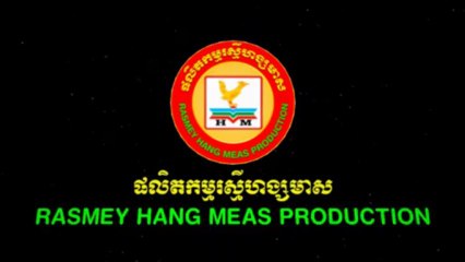 Rasmey Hang Meas Production (2018-present)
