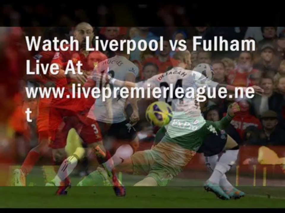 Live BARLCLAYS PL 2013 Liverpool vs Fulham