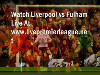 BARLCLAYS PL Liverpool vs Fulham Live Coverage
