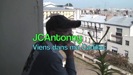 JCANTONNY : "Viens dans ma Cadillac" ( Paroles : JCAntonny )