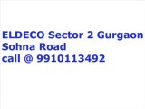 9910113492 Eldeco Sector 2 Gurgaon on Sohna Road ====