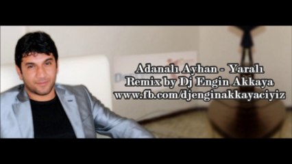 Adanalı Ayhan - Yaralı (Remix by Dj Engin Akkaya)