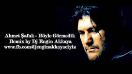 Ahmet Şafak - Böyle Görmedik (Remix by Dj Engin Akkaya)