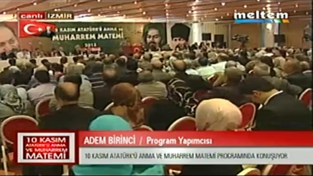 10 Kasım Atatürk'ü Anna ve Muharrem Matemi Adem Birinci Program Yapımcısı 10,11,2013