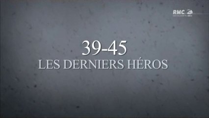 39/45 : les derniers héros - la victoire finale