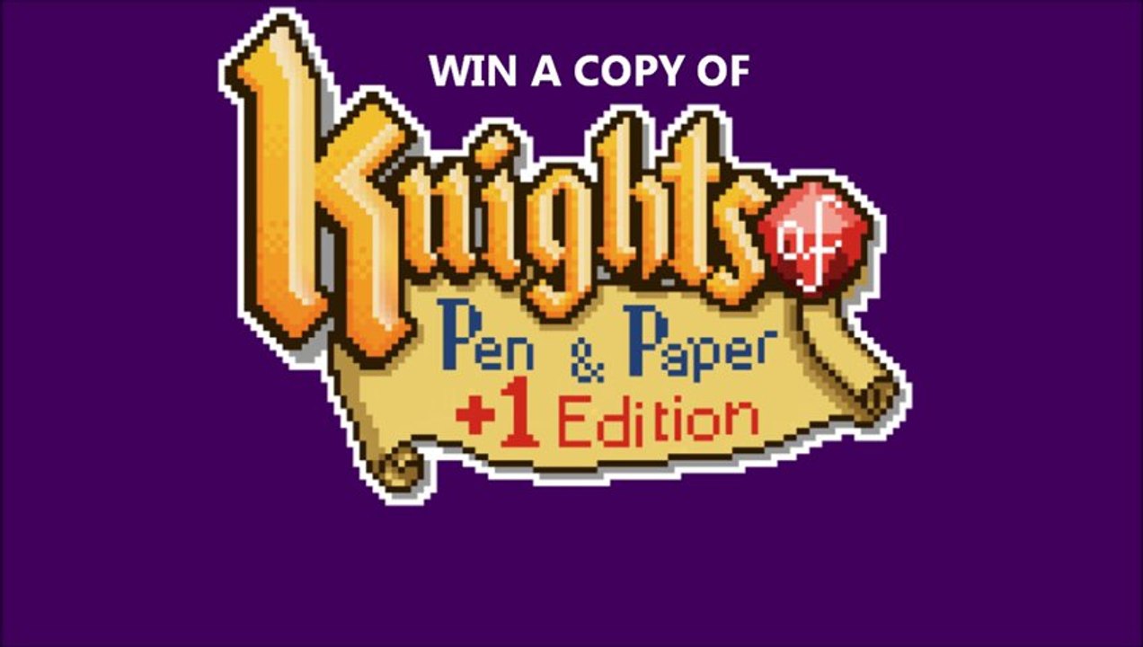 Win A Copy of Knights and Pen and Paper +1 Edition (Even though everyone hates '+1' because Google Plus)