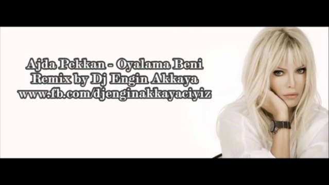 Ajda Pekkan - Oyalama Beni (Remix by Dj Engin Akkaya)