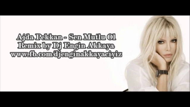Ajda Pekkan - Sen Mutlu Ol (Remix by Dj Engin Akkaya)