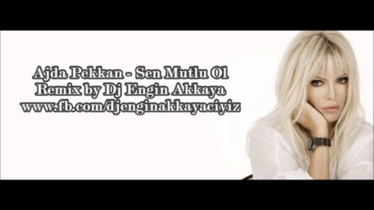 Ajda Pekkan - Sen Mutlu Ol (Remix by Dj Engin Akkaya)