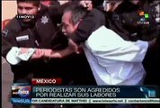 Periodistas mexicanos denuncian agresiones policiales