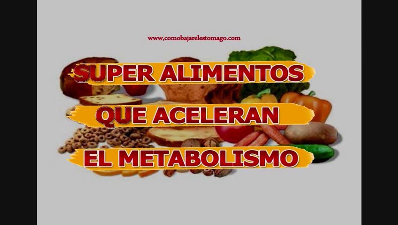 Como Bajar de Peso Súper Alimentos que aceleran el metabolismo